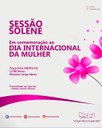 Câmara fará sessão solene em homenagem ao Dia da Mulher Câmara fará sessão solene em homenagem ao Dia da Mulher
